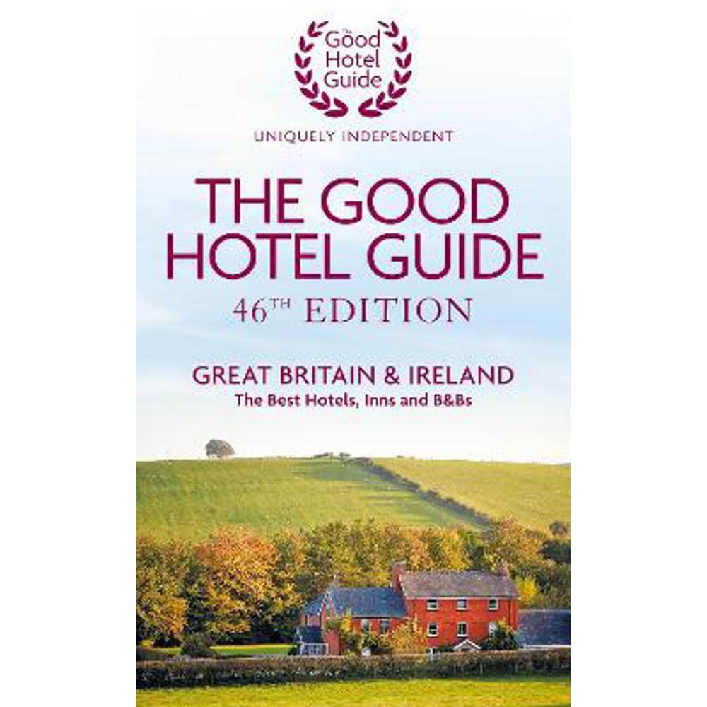 The Good Hotel Guide: Great Britain & Ireland (Paperback) - Good Hotel Guide Editors